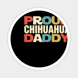 Proud Chihuahua Daddy Vintage Retro Gift For Chihuahua Lover Magnet
